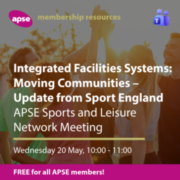 Integrated Facilities Systems: Moving Communities - APSE Sports and Leisure Network