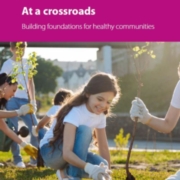 At a crossroads: Building foundations for healthy communities